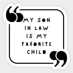 My Son In Law Is My Favorite Child Sticker